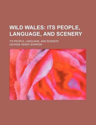 Book cover for Wild Wales (Volume 1); Its People, Language, and Scenery. Its People, Language, and Scenery