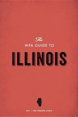 Book cover for The Wpa Guide to Illinois