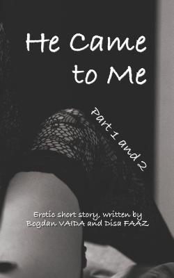 Book cover for He Came to Me (Part One and Two)