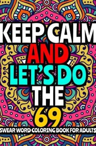 Cover of Keep Calm and Let's Do The 69