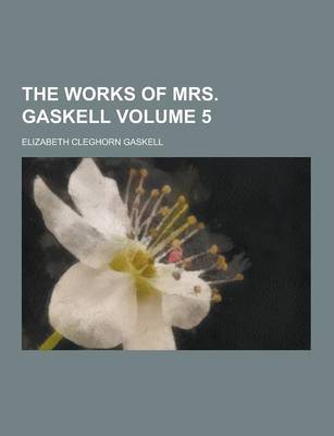 Book cover for The Works of Mrs. Gaskell Volume 5