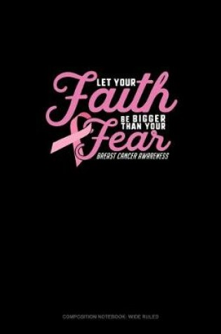 Cover of Let Your Fear Be Bigger Than Your Fear Breast Cancer Awareness