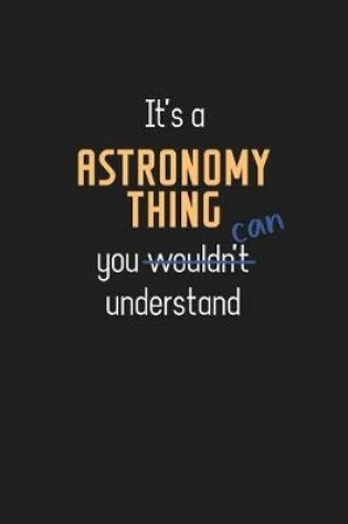 Cover of It's a Astronomy Thing You Can Understand