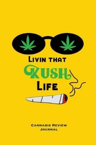 Cover of Livin That Kush Life, Cannabis Review Journal