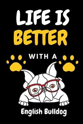 Book cover for LIFE IS BETTER WITH A English Bulldog