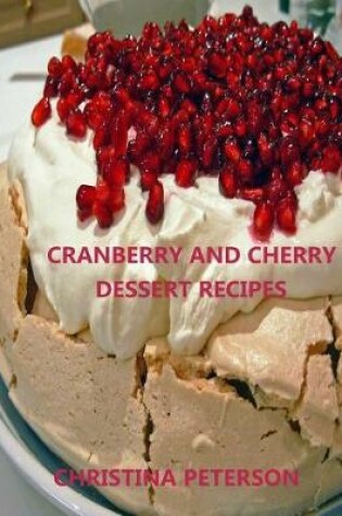 Cover of Cranberry and Cherry Dessert Recipes