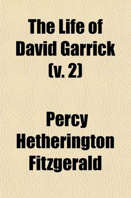 Book cover for The Life of David Garrick (Volume 2); From Original Family Papers, and Numerous Published and Unpublished Sources