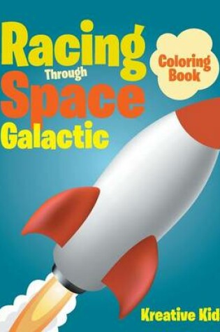 Cover of Racing Through Space Galactic Coloring Book