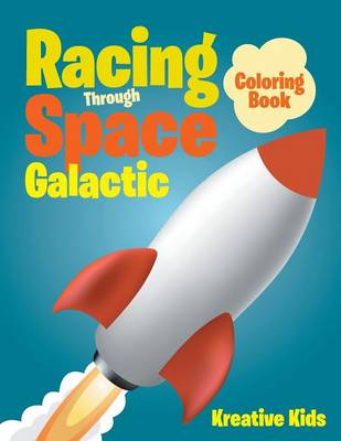 Book cover for Racing Through Space Galactic Coloring Book