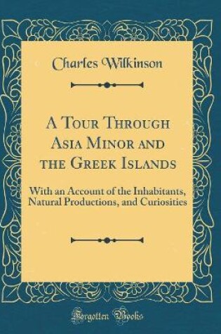 Cover of A Tour Through Asia Minor and the Greek Islands