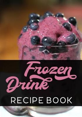 Book cover for Frozen Drink Recipe Book