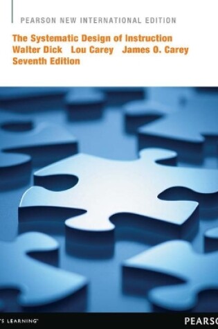 Cover of The Systematic Design of Instruction: Pearson New International Edition
