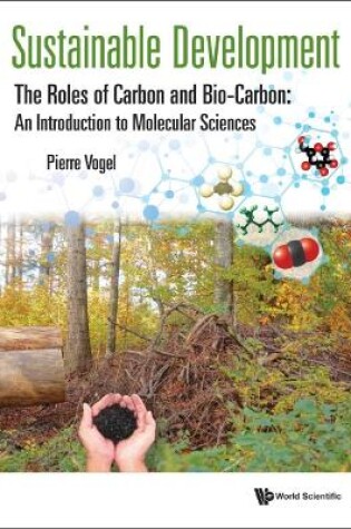 Cover of Sustainable Development - The Roles Of Carbon And Bio-carbon: An Introduction To Molecular Sciences