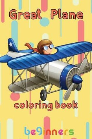 Cover of Great Plane Coloring Book beginners