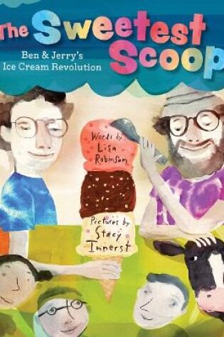 Cover of The Sweetest Scoop: Ben & Jerry's Ice Cream Revolution