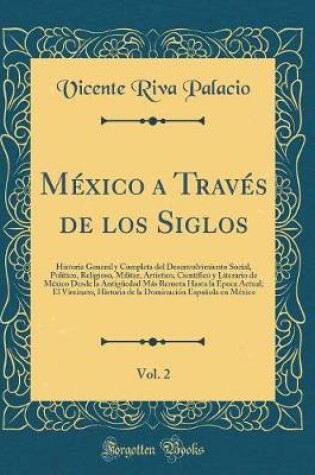 Cover of Mexico a Traves de Los Siglos, Vol. 2