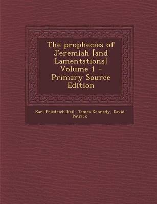 Book cover for The Prophecies of Jeremiah [And Lamentations] Volume 1 - Primary Source Edition