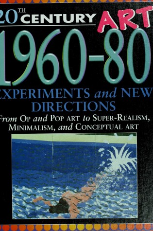Cover of 1960-1980: Experiments & New Directions (20th Century Art)