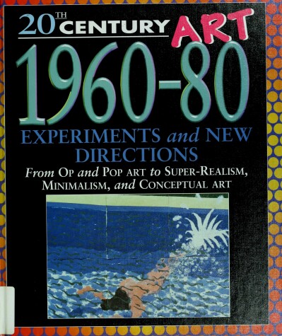 Book cover for 1960-1980: Experiments & New Directions (20th Century Art)