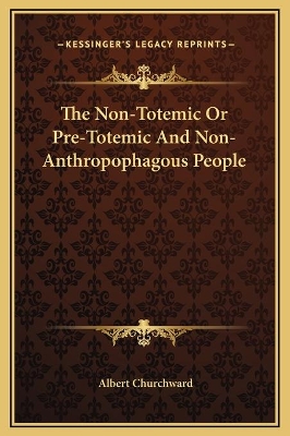 Book cover for The Non-Totemic Or Pre-Totemic And Non-Anthropophagous People
