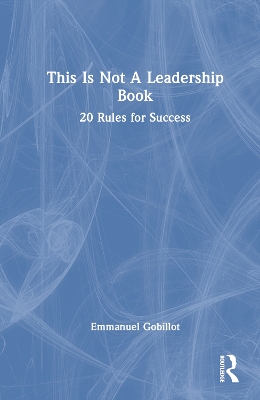 Book cover for This Is Not A Leadership Book