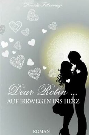 Cover of Dear Robin - Auf Irrwegen Ins Herz