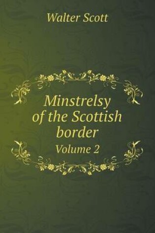 Cover of Minstrelsy of the Scottish border Volume 2