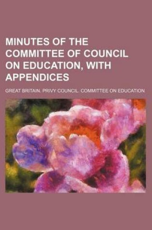 Cover of Minutes of the Committee of Council on Education, with Appendices