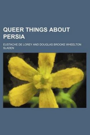 Cover of Queer Things about Persia