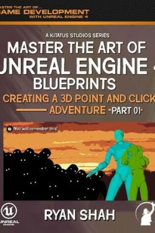 Cover of Master the Art of Unreal Engine 4 Blueprints: Creating a Point and Click Adventure