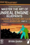 Book cover for Master the Art of Unreal Engine 4 Blueprints: Creating a Point and Click Adventure