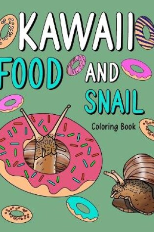 Cover of Kawaii Food and Snail Coloring Book