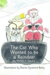 Book cover for The Cat Who Wanted to be a Reindeer