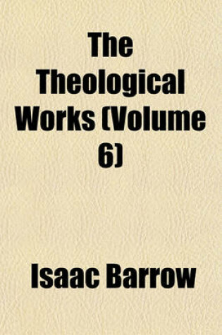 Cover of The Theological Works (Volume 6)