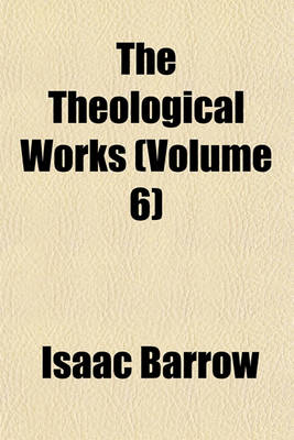 Book cover for The Theological Works (Volume 6)