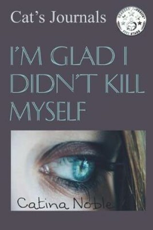 Cover of I'm Glad I Didn't Kill Myself