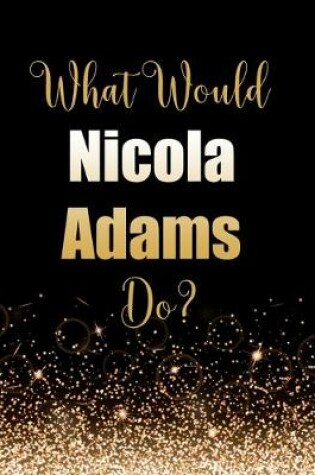 Cover of What Would Nicola Adams Do?