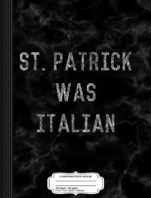 Book cover for Vintage St. Patrick Was Italian Composition Notebook