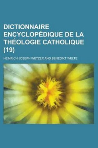 Cover of Dictionnaire Encyclopedique de La Theologie Catholique (19 )