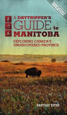 Book cover for A Daytripper's Guide to Manitoba