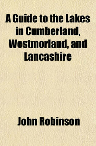 Cover of A Guide to the Lakes in Cumberland, Westmorland, and Lancashire