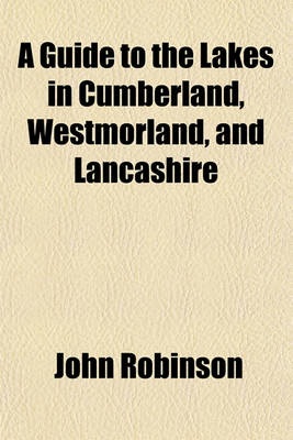 Book cover for A Guide to the Lakes in Cumberland, Westmorland, and Lancashire