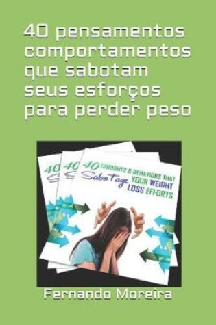 Cover of 40 pensamentos e comportamentos que sabotam seus esforcos para perder peso