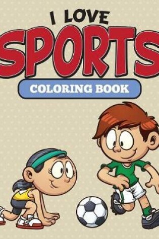 Cover of I Love Sports Coloring Book