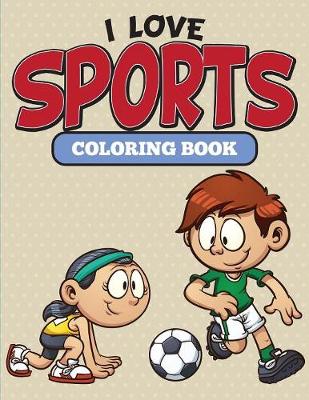 Book cover for I Love Sports Coloring Book