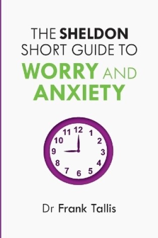 Cover of The Sheldon Short Guide to Worry and Anxiety