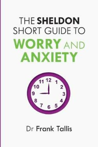 Cover of The Sheldon Short Guide to Worry and Anxiety