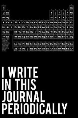 Cover of I Write in This Journal Periodically