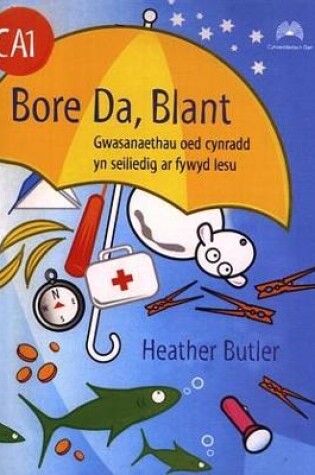 Cover of Bore Da Blant - Gwasanaethau Oed Cynradd yn Seiliedig ar Fywyd Iesu