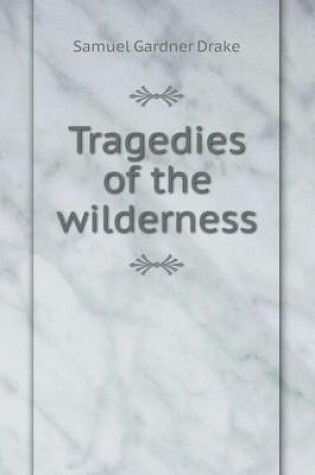 Cover of Tragedies of the wilderness
